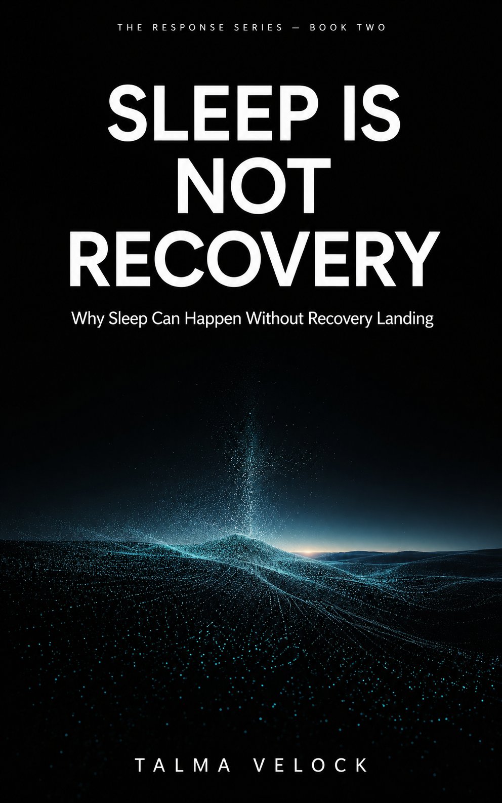 Sleep Is Not Recovery — Book Two of The Response Series